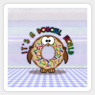 it's a donowl world with rainbow sprinkles Sticker